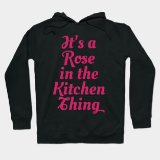 Rose in the Kitchen Hoodie